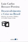 Desenvolvimento e crise no Brasil : história, economia e política de Getúlio Vargas a Lula