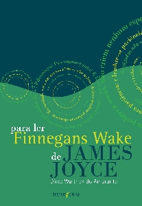Para ler Finnegans Wake de James Joyce : seguido de "Anna Livia Plurabelle"