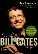O estilo Bill Gates de gerir : as 10 lições do homem que revolucionou a tecnologia