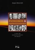Pioneiros e empreendedores : a saga do desenvolvimento no Brasil, volume 1