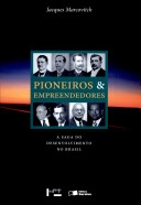 Pioneiros e empreendedores : a saga do desenvolvimento no Brasil, volume 3