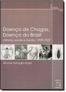 Doença de Chagas, doença do Brasil : ciência, saúde e nação, 1909-1962