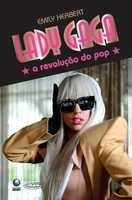 Lady Gaga : a revolução do pop