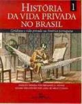História da vida privada no Brasil : 1 : cotidiano e vida privada na América portuguesa