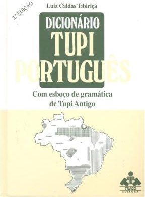Dicionário tupi-português : com esboço de gramática de tupi antigo