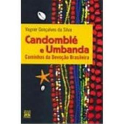 Candomblé e umbanda : caminhos da devoção brasileira