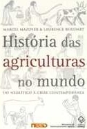 História das agriculturas no mundo : do neolítico à crise contemporânea