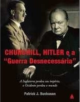 Churchill, Hitler e a guerra desnecessária