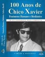 100 anos de Chico Xavier : fenômeno e mediúnico