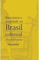 Burocracia e sociedade no Brasil colonial : o Tribunal Superior da Bahia e seus desembargadores, 1609-1751