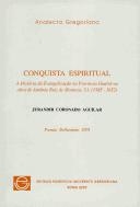Conquista espiritual : a história da evangelização na Província Guairá na obra de Antônio Ruiz de Montoya, S.I. (1585-1652)