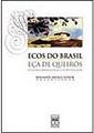 Ecos do Brasil : Eça de Queirós : leituras brasileiras e portuguesas