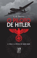 O piloto de Hitler : a vida e a época de Hans Baur.