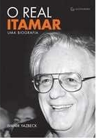 O real Itamar : uma biografia