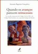 Quando os avanços parecem retrocessos : um estudo comparativo de Código Civil de 2002 e do Código Penal brasileiro com os grandes Códigos da História