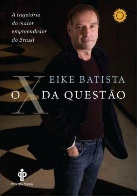 O X da questão : a trajetória do maior empreendedor do Brasil