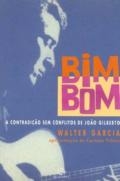 Bim Bom : a contradição sem conflito de João Gilberto