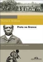 Preto no branco : raça e nacionalidade no pensamento brasileiro (1870-1930)