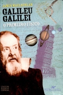 Galileu Galilei : o primeiro físico