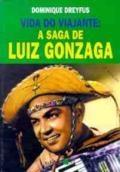 Vida do viajante : a saga de Luiz Gonzaga