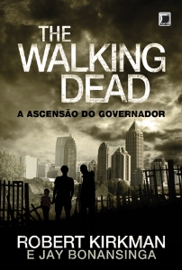 The walking dead : a ascensão do governador