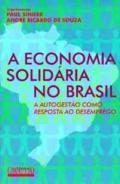 A economia solidária no Brasil : a autogestão como resposta ao desemprego