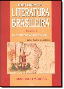 História da literatura brasileira : volume I : das orígens ao romantismo