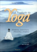 A tradição do yoga : história, literatura, filosofia e prática