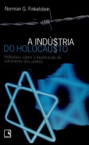 A indústria do holocausto : reflexões sobre a exploração do sofrimento dos judeus