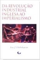 Da revolucao industrial inglesa ao imperialismo