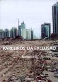 Parceiros da exclusão : duas histórias da construção de uma "nova cidade" em São Paulo : Faria Lima e Água Espraiada