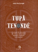 Tupã Tenondé : a criação do universo, da terra e do homem segundo a tradição oral guarani