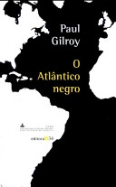 O Atlântico negro : modernidade e dupla consciência