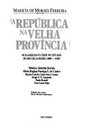 A Republica na velha provincia : oligarquias e crise no estado do Rio de Janeiro (1189-1930)