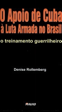 O apoio de Cuba à luta armada no Brasil : o treinamento guerrilheiro