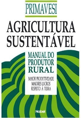 Agricultura sustentavel : manual do produtor rural