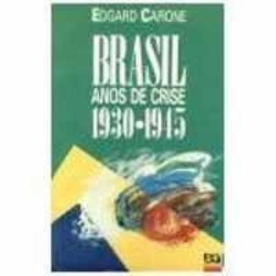 Brasil : anos de crise, 1930-1945