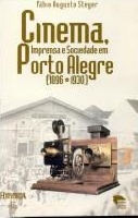 Cinema, imprensa e sociedade em Porto Alegre : (1896-1930)