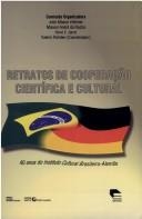 Retratos de cooperação científica e cultural : 40 anos do Instituto Cultural Brasileiro-Alemão