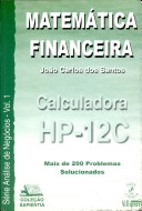 Matemática financeira : com a calculadora HP-12C : mais de 200 problemas solucionados