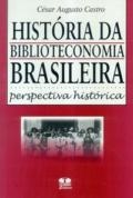 História da biblioteconomia brasileira : perspectiva histórica