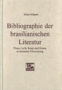 Bibliographie der brasilianischen Literatur : Prosa, Lyrik, Essay und Drama in deutscher Übersetzung