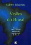Visões do Brasil  : ensaios sobre a historia e a inserção internacional do Brasil / 