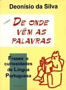 De onde vêm as palavras : frases e curiosidades da língua portuguesa 