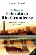 As bases da literatura rio-grandense : história, autores e textos