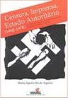 Censura, imprensa, Estado autoritário (1968-1978) : o exercício cotidiano da dominação e da resistência : o Estado de São Paulo e movimento