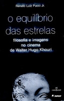 O equilíbrio das estrelas : filosofia e imagens no cinema de Walter Hugo Khouri
