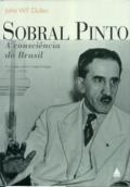 Sobral Pinto : a consciência do Brasil : a cruzada contra o regime Vargas : 1930-1945