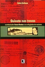 Quixote nas trevas : o embaixador Souza Dantas e os refugiados do nazismo
