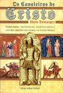 Os cavaleiros de Cristo : templários, teutônicos, hospitalários e outras ordens militares na Idade Média, (sécs. XI-XVI)